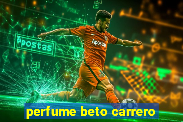 perfume beto carrero